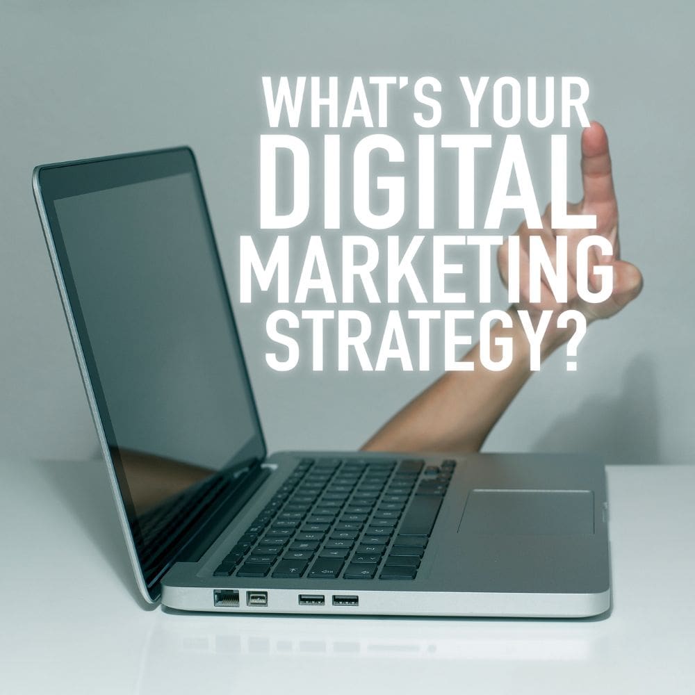 What is your digital marketing strategy